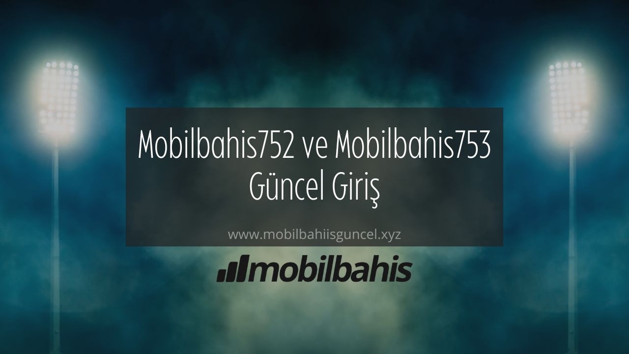 Mobilbahis752 ve Mobilbahis753