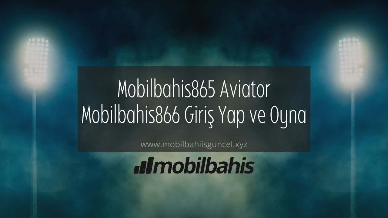 Mobilbahis865 aviator