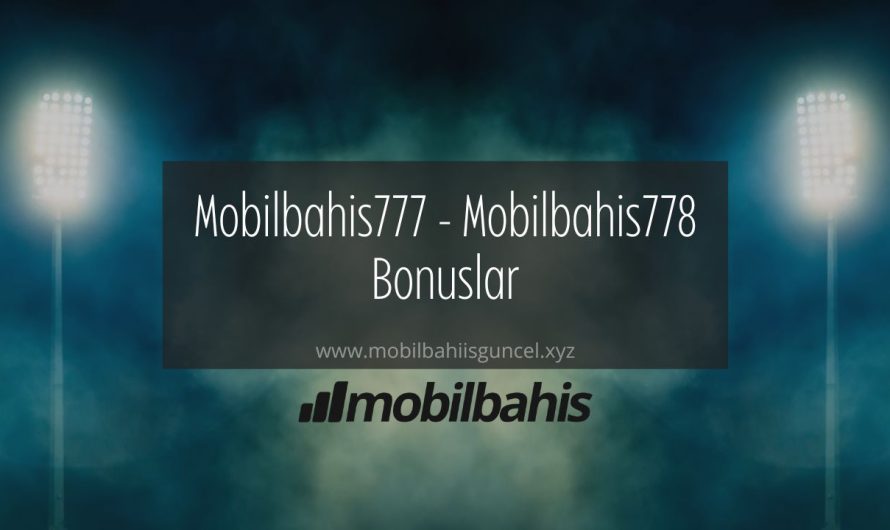 Mobilbahis777 – Mobilbahis778 Bonuslar
