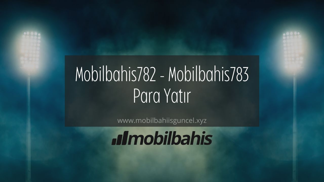 Mobilbahis782 - Mobilbahis783 Para Yatır