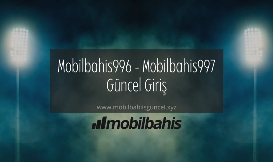 Mobilbahis996 – Mobilbahis997 Güncel Giriş