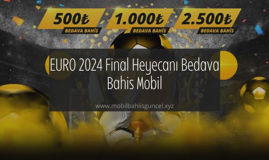 EURO 2024 Final Heyecanı Bedava Bahis Mobil